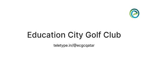 Education City Golf Club — Teletype