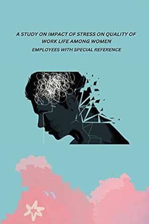 Buy A Study on Impact of Stress on Quality of Work Life Among Women ...