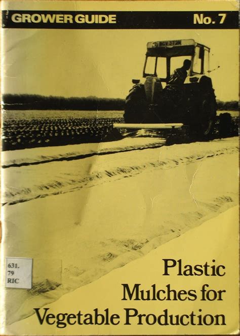 Plastic Mulches for Vegetable Production (The grower guides series ...