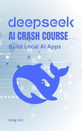 DeepSeek AI Crash Course: Build Local AI Apps eBook : Lim, Greg: Amazon ...