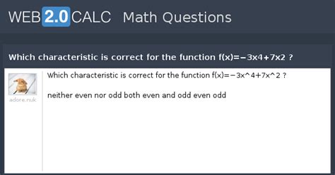 View question - Which characteristic is correct for the function f(x)=− ...