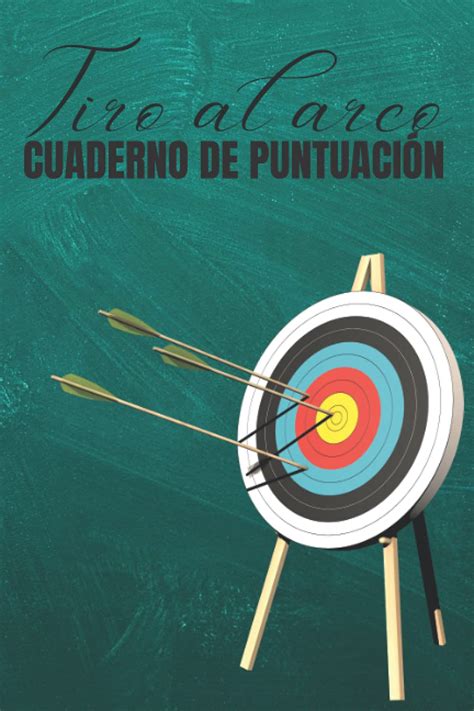 Buy Tiro al arco cuaderno de puntuación: Diario de la práctica de los ...