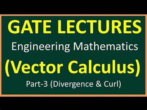 Vector Calculus Part 3 ( Divergence and Curl ), Mathematics, Electrical ...