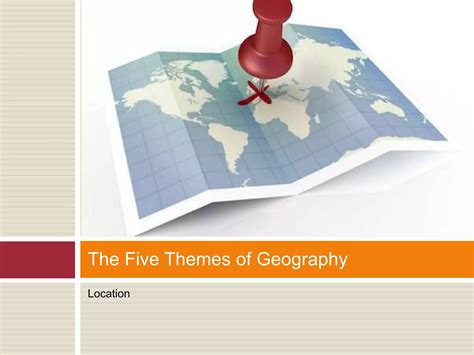 Geography: Intro to Geography and the Themes | PPT
