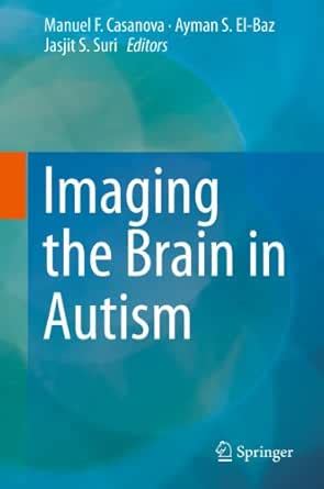 Imaging the Brain in Autism eBook : Casanova, Casanova, Manuel F., El ...
