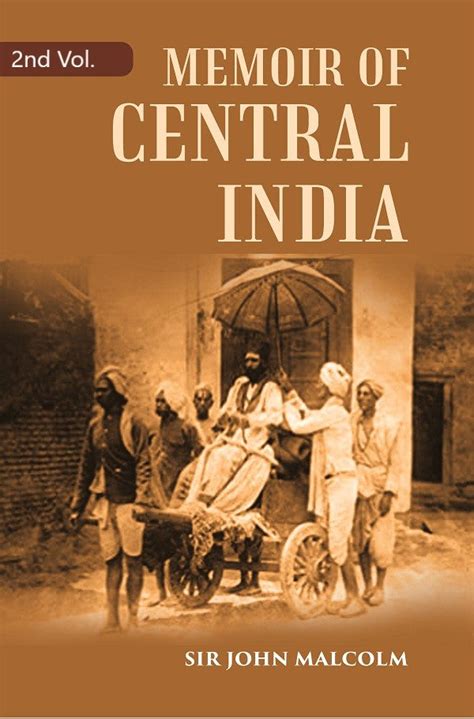 A Memoir of Central India: Including Malwa and Adjoining Provinces With ...