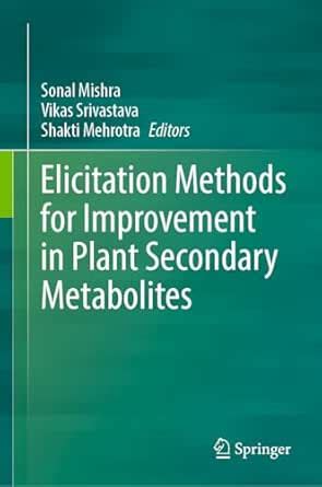 Elicitation Methods for Improvement in Plant Secondary Metabolites ...