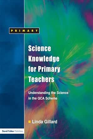 Science Knowledge for Primary Teachers: Understanding the Science in ...