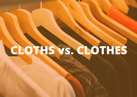 Cloths vs. Clothes: A Closer Look - BusinessWritingBlog