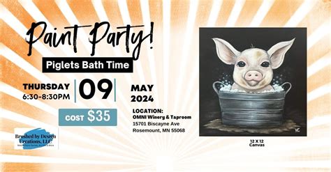 05/09 Piglets Bath Time Paint Party at OMNI Winery & Taproom, Rosemount ...