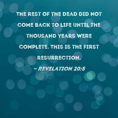 Revelation 20:5 The rest of the dead did not come back to life until the thousand years were ...