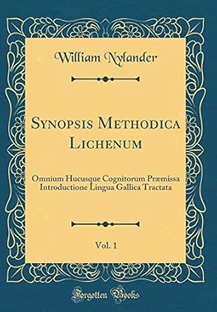 Buy Synopsis Methodica Lichenum, Vol. 1: Omnium Hucusque Cognitorum ...