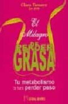 EL MILAGRO DE PERDER GRASA | CLARA TAMAYO | Casa del Libro
