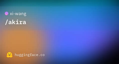 xi-wang/akira · Hugging Face