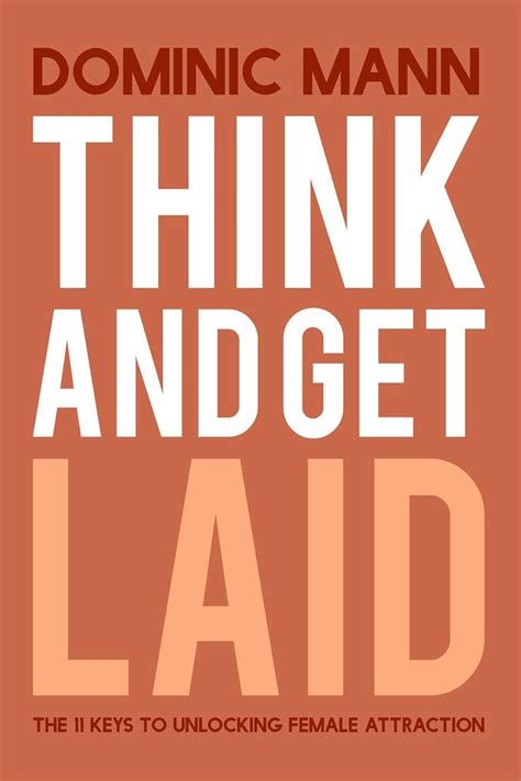 Think and Get Laid: The 11 Keys to Unlocking Female Attraction eBook ...