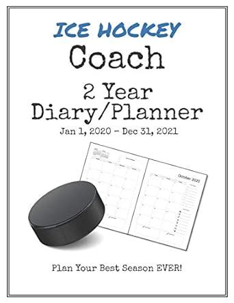 Buy Ice Hockey Coach 2020-2021 Diary Planner: Organize all Your Games ...
