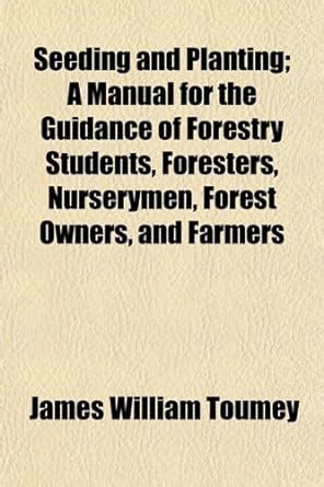 Buy Seeding and Planting; A Manual for the Guidance of Forestry ...