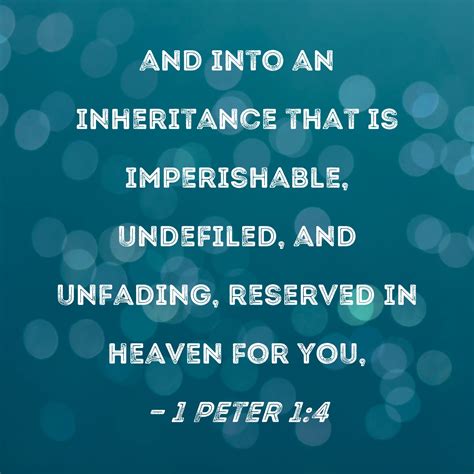 1 Peter 1:4 and into an inheritance that is imperishable, undefiled ...