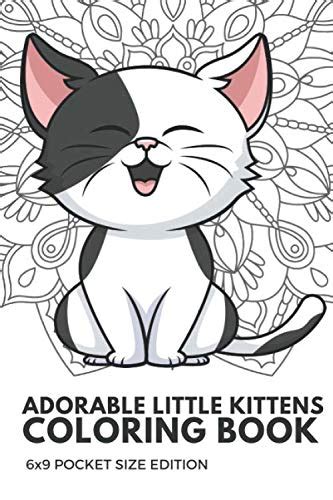 Adorable Little Kittens Coloring Book 6x9 Pocket Size Edition: Color ...