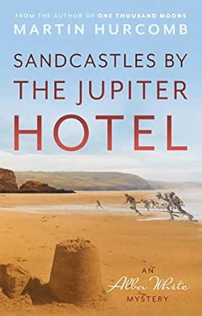 Sandcastles by The Jupiter Hotel: An Alba White Mystery (Alba White ...
