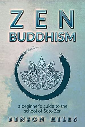 Zen Buddhism: a beginner’s guide to the school of Soto Zen (Zen ...