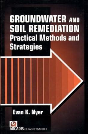 Groundwater and Soil Remediation: Practical Methods and Strategies ...