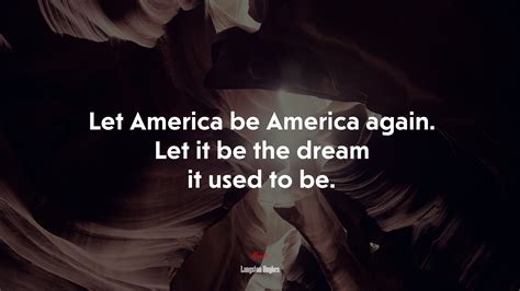 #644370 Let America be America again. Let it be the dream it used to be ...