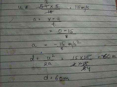 A bus was moving with a speed of 54 km/h.On applying brakes,it stopped ...