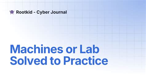 Machines or Lab Solved to Practice | Rootkid - Cyber Journal