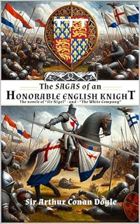 THE SAGAS OF AN HONORABLE ENGLISH KNIGHT: The novels of “Sir Nigel ...