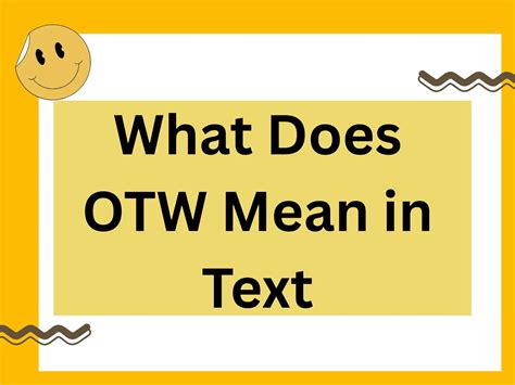What Does OTW Mean in Text? Full 2025 Guide to Meaning, Usage, and ...