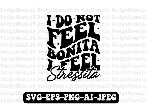 I Do Not Feel Bonita I Feel Stressita Graphic by TshirtMaster · Creative Fabrica