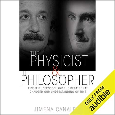 The Physicist and the Philosopher: Einstein, Bergson, and the Debate ...