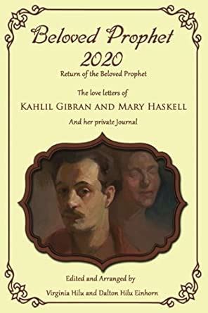 Beloved Prophet 2020: The Abridged Love Letters of Kahlil Gibran and ...