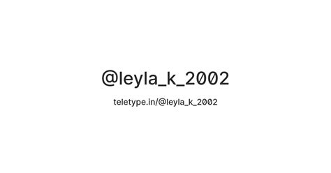 @leyla_k_2002 — Teletype