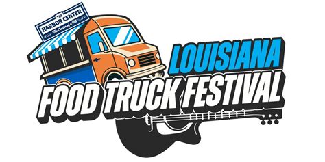 Louisiana Food Truck Festival, 100 Harbor Center Blvd., Slidell, LA ...