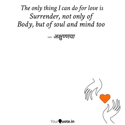 Surrender, not only of Bo... | Quotes & Writings by Akshunya | YourQuote
