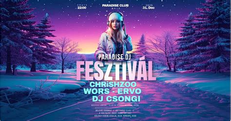 🎆 HAPPY NEW YEAR – PARADISE DJ FESZTIVÁL 🎆, Kölcsey Ferenc utca 25 ...