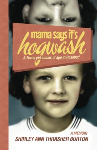 Buy Mama Says It's Hogwash: A Texas Woman Comes of Age in Rosebud Book ...