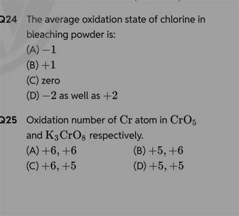 224 The average oxidation state of chlorine in bleaching powder is: (A)
