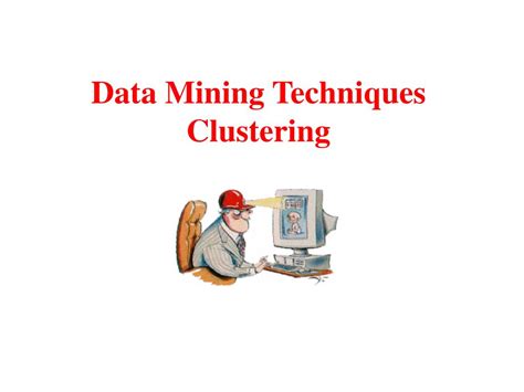 PPT - Data Mining Techniques Clustering PowerPoint Presentation, free ...