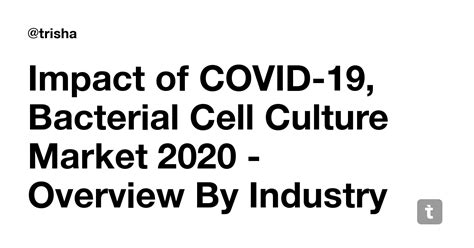 Impact of COVID-19, Bacterial Cell Culture Market 2020 - Overview By ...