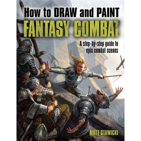 Buy How to Draw & Paint Fantasy Combat: A Step-by-Step Guide to Epic ...
