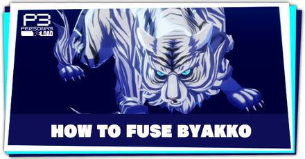 How to Fuse Byakko | Persona 3 Reload (P3R)｜Game8