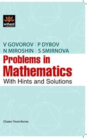 Problems in Mathematicswith Hints And Solutions : V. Govorov, P. Dybov ...
