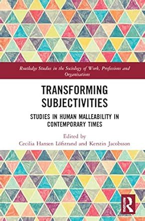 Buy Transforming Subjectivities: Studies in Human Malleability in ...