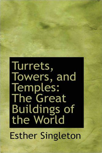 Buy Turrets, Towers, and Temples: The Great Buildings of the World Book ...