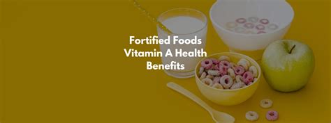 Fortified Foods Vitamin A Health Benefits - PotsandPans India