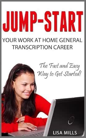 Jump-Start Your Work at Home General Transcription Career: The Fast and ...