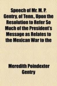 Speech of Mr. M. P. Gentry, of Tenn., Upon the Resolution to Refer So ...
